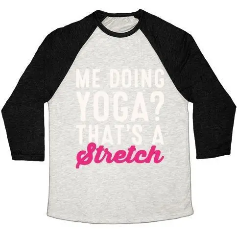 ME DOING YOGA THAT'S A STRETCH WHITE PRINT UNISEX TRI-BLEND BASEBALL TEE