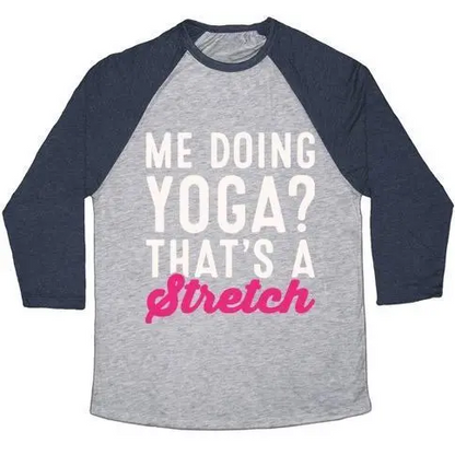 ME DOING YOGA THAT'S A STRETCH WHITE PRINT UNISEX TRI-BLEND BASEBALL TEE