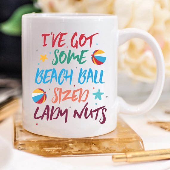 I've Some Got Beach Ball Sized Lady Nuts Mug,