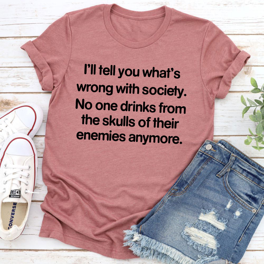 What Is Wrong With Society T-Shirt