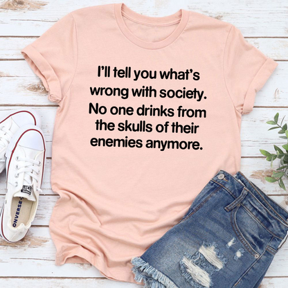 What Is Wrong With Society T-Shirt